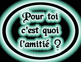 Pour toi c'est koi l'amitié !?!